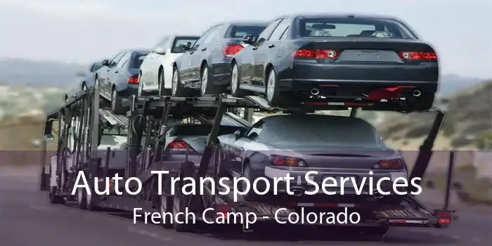 Auto Transport Services French Camp - Colorado