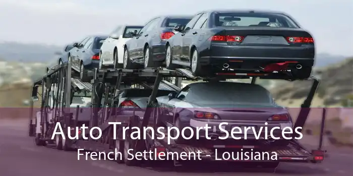 Auto Transport Services French Settlement - Louisiana