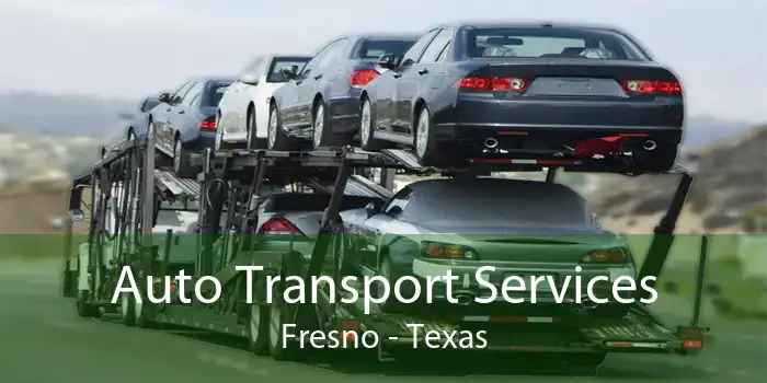 Auto Transport Services Fresno - Texas
