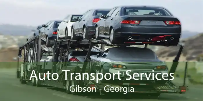 Auto Transport Services Gibson - Georgia