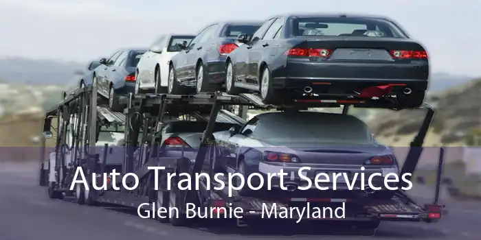 Auto Transport Services Glen Burnie - Maryland