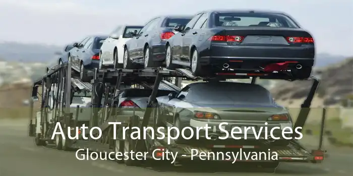 Auto Transport Services Gloucester City - Pennsylvania