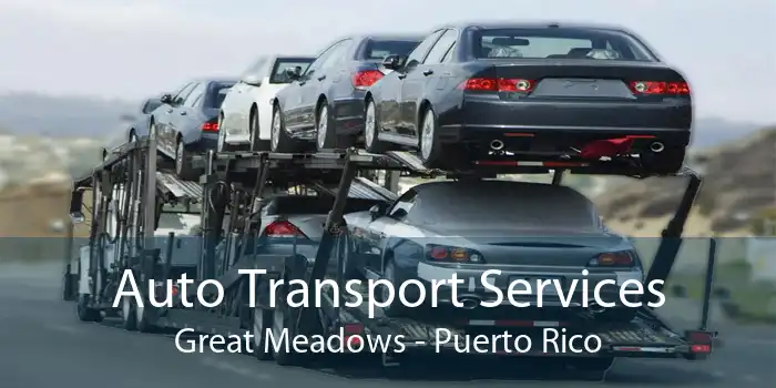 Auto Transport Services Great Meadows - Puerto Rico