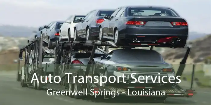 Auto Transport Services Greenwell Springs - Louisiana
