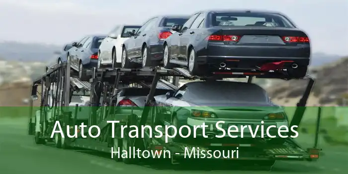 Auto Transport Services Halltown - Missouri