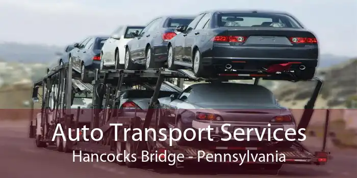 Auto Transport Services Hancocks Bridge - Pennsylvania