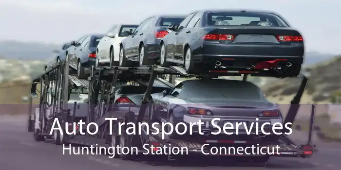 Auto Transport Services Huntington Station - Connecticut