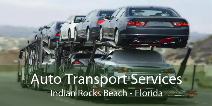 Auto Transport Services Indian Rocks Beach - Florida