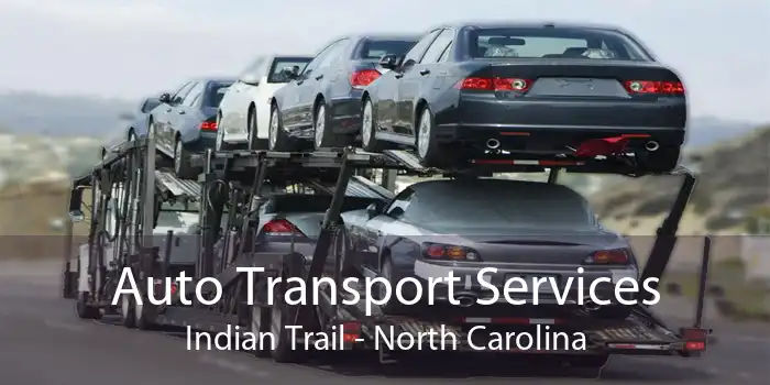 Auto Transport Services Indian Trail - North Carolina