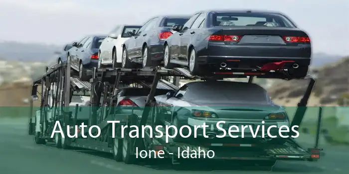 Auto Transport Services Ione - Idaho