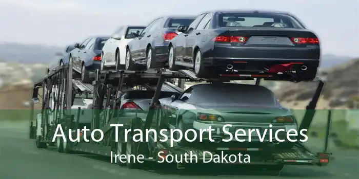 Auto Transport Services Irene - South Dakota
