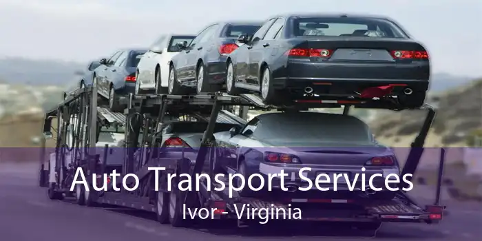 Auto Transport Services Ivor - Virginia
