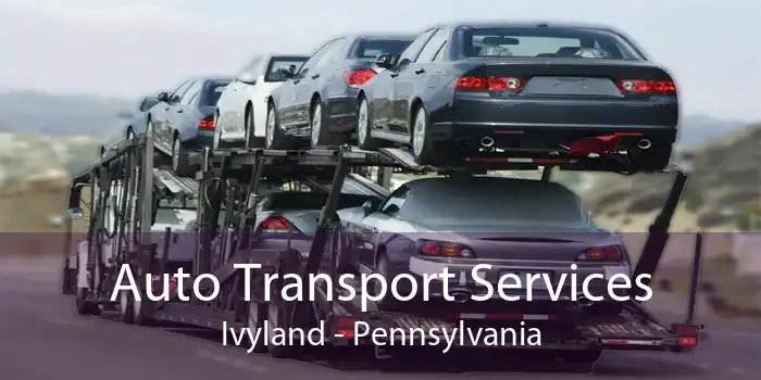 Auto Transport Services Ivyland - Pennsylvania