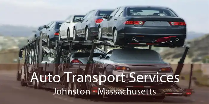 Auto Transport Services Johnston - Massachusetts