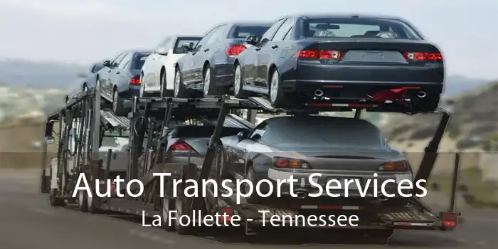 Auto Transport Services La Follette - Tennessee