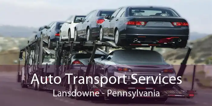 Auto Transport Services Lansdowne - Pennsylvania