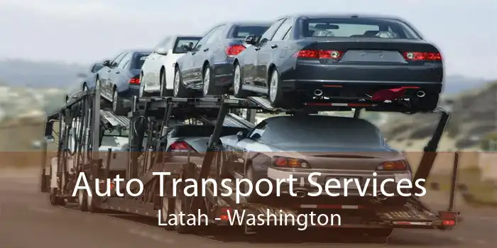 Auto Transport Services Latah - Washington