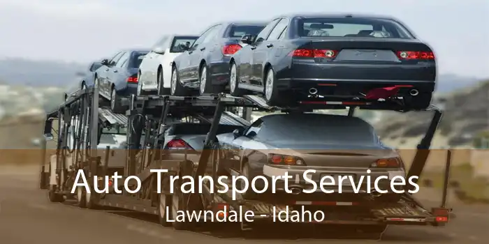 Auto Transport Services Lawndale - Idaho