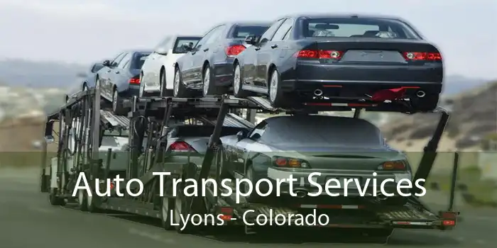 Auto Transport Services Lyons - Colorado