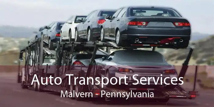 Auto Transport Services Malvern - Pennsylvania