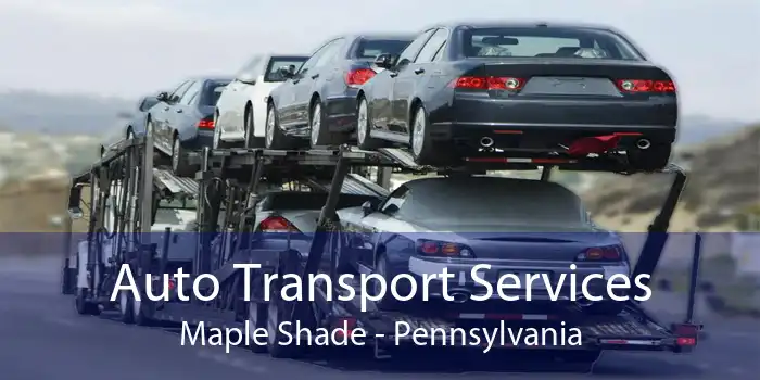 Auto Transport Services Maple Shade - Pennsylvania