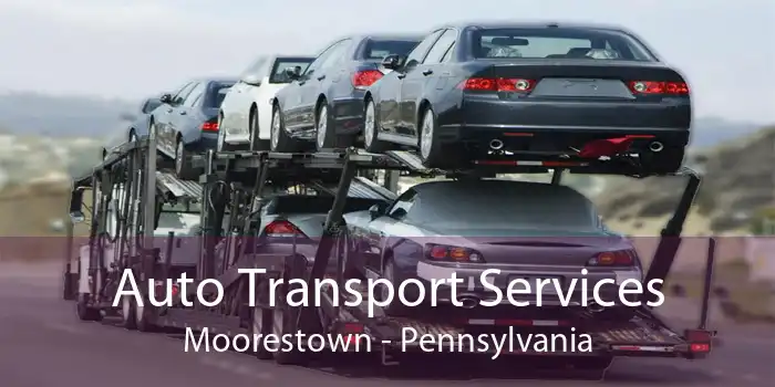 Auto Transport Services Moorestown - Pennsylvania