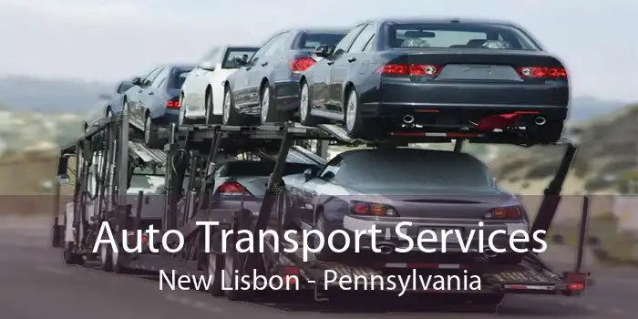 Auto Transport Services New Lisbon - Pennsylvania