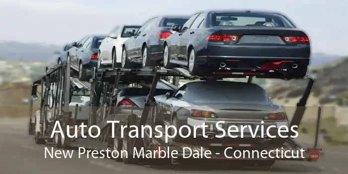 Auto Transport Services New Preston Marble Dale - Connecticut