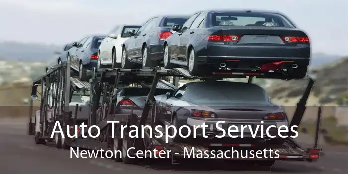 Auto Transport Services Newton Center - Massachusetts