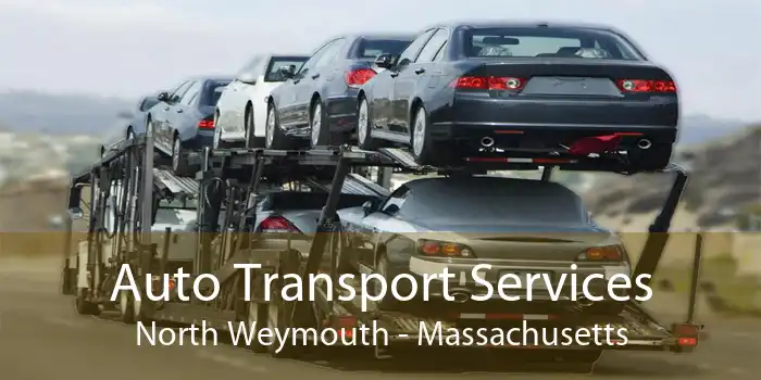Auto Transport Services North Weymouth - Massachusetts