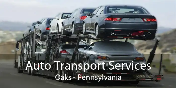 Auto Transport Services Oaks - Pennsylvania