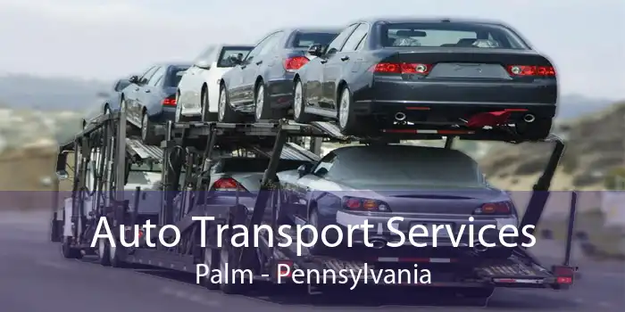 Auto Transport Services Palm - Pennsylvania