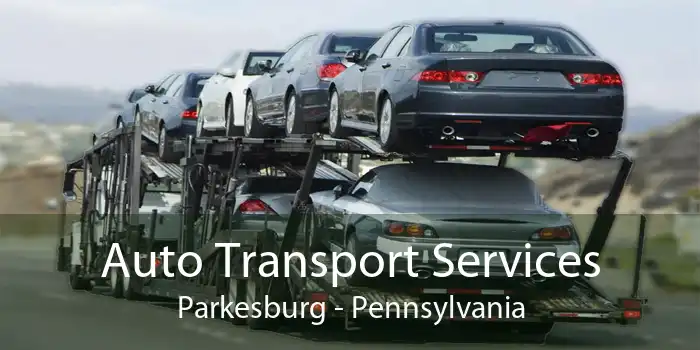 Auto Transport Services Parkesburg - Pennsylvania
