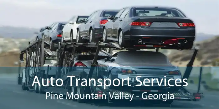 Auto Transport Services Pine Mountain Valley - Georgia
