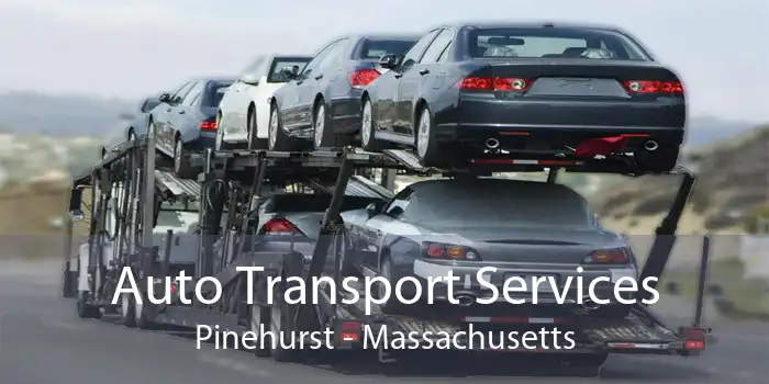 Auto Transport Services Pinehurst - Massachusetts