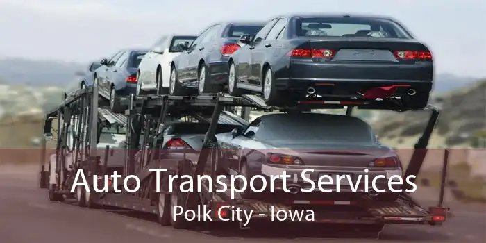 Auto Transport Services Polk City - Iowa