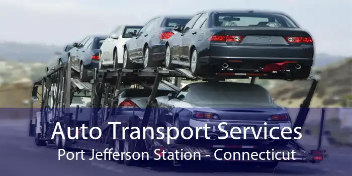 Auto Transport Services Port Jefferson Station - Connecticut