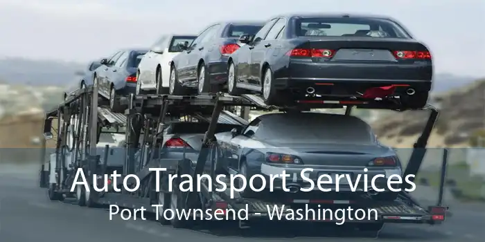 Auto Transport Services Port Townsend - Washington