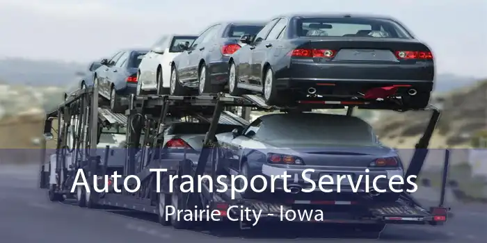 Auto Transport Services Prairie City - Iowa