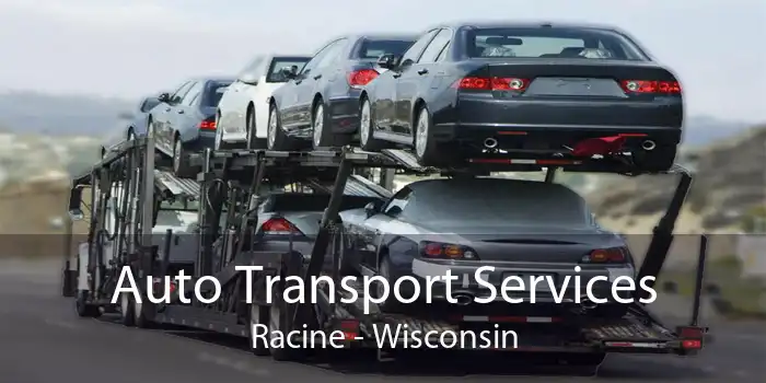 Auto Transport Services Racine - Wisconsin
