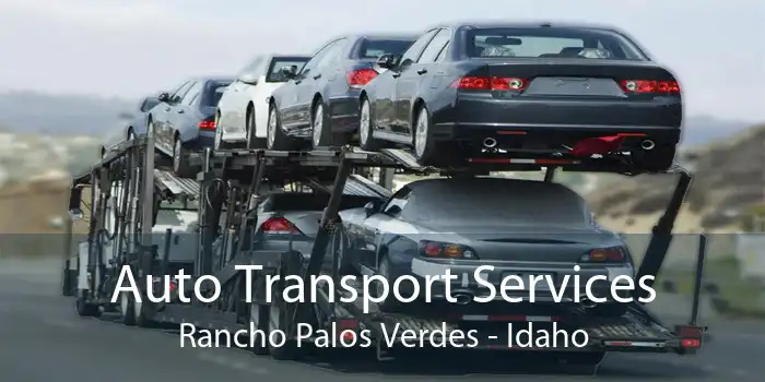 Auto Transport Services Rancho Palos Verdes - Idaho