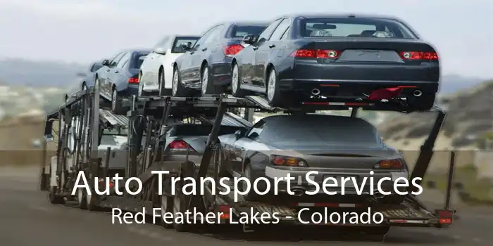 Auto Transport Services Red Feather Lakes - Colorado
