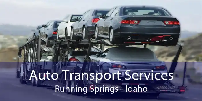Auto Transport Services Running Springs - Idaho