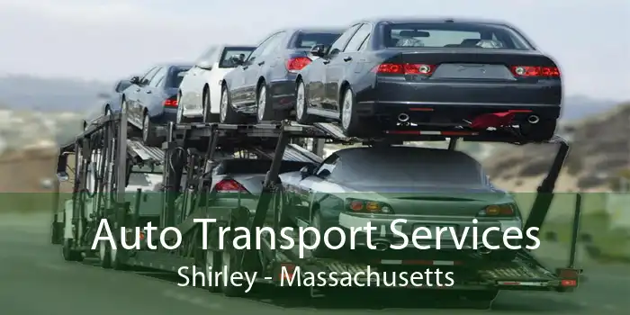 Auto Transport Services Shirley - Massachusetts