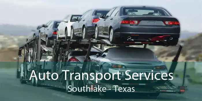Auto Transport Services Southlake - Texas