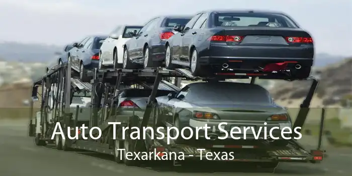 Auto Transport Services Texarkana - Texas