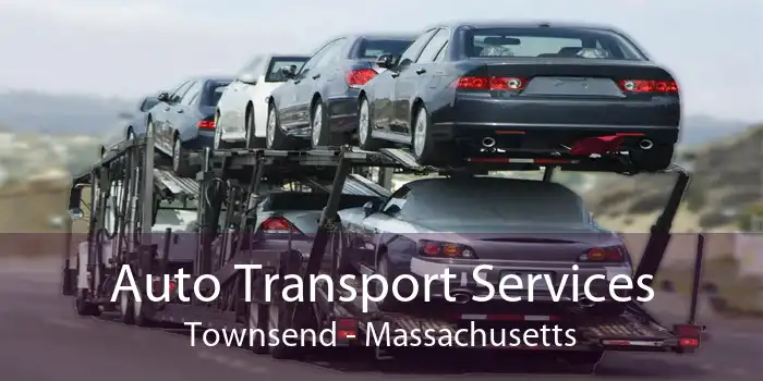 Auto Transport Services Townsend - Massachusetts