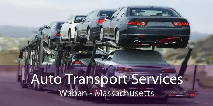 Auto Transport Services Waban - Massachusetts