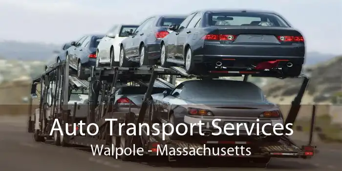 Auto Transport Services Walpole - Massachusetts