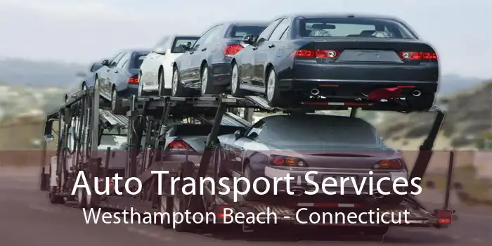 Auto Transport Services Westhampton Beach - Connecticut